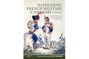 Napoleonic French Military Uniforms 1798-1814: As Depicted by Horace and Carle Vernet and EugeNe Lami (From Reason to Revolution)