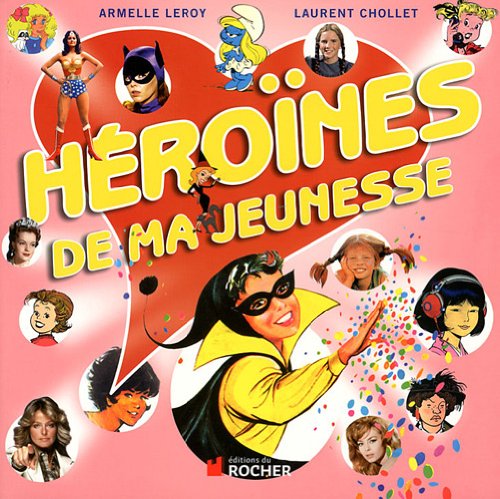 couverture de : H&eacute;ro&iuml;nes de ma jeunesse
