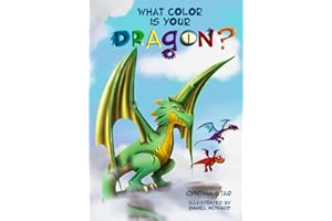 What Color is Your Dragon?: A dragon book about friendship and perseverance. A magical children's story to teach kids about not giving up on a dream.: 1