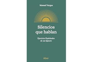Silencios que hablan. Ejercicios Espirituales de San Ignacio (Albor)