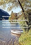 Autogenes Training Oberstufe / Autogene Meditation: Wege in die Meditation Vom Autogenen Training zur autogenen Meditation by 