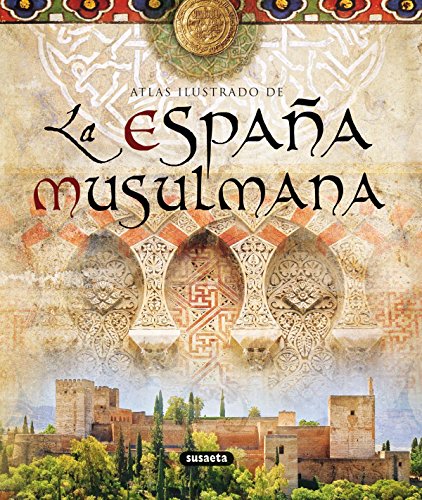Download España Musulmana (Atlas Ilustrado) Download España Musulmana (Atlas Ilustrado)