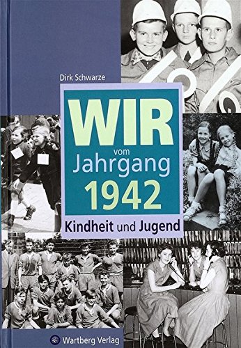 Download Wir vom Jahrgang 1942: Kindheit und Jugend (Jahrgangsbände)