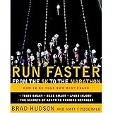 Run Faster from the 5K to the Marathon: How to Be Your Own Best Coach