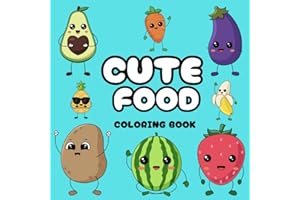 Cute Food: Coloring Book for Adults and Kids, Bold and Easy, Simple and Big Designs for Relaxation Featuring Lovely fruits and vegetables (Bold & Easy Coloring)