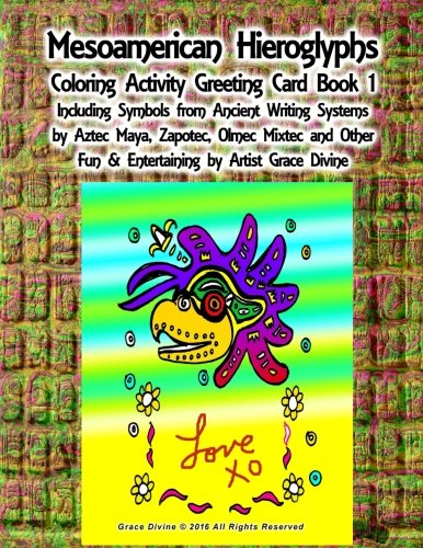 Mesoamerican Hieroglyphs Coloring Activity Greeting Card Book 1 Including Symbols from Ancient Writing Systems by Aztec Maya, Zapotec, Olmec Mixtec and Other Fun & Entertaining by Artist Grace Divine