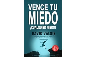 Cómo vencer tus MIEDOS y tener CONFIANZA en ti mismo: El método para tener Autoconfianza total: 2 (Libros de Autoayuda y Superación Personal)