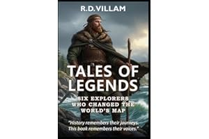 Tales of Legends: Six Explorers Who Changed the World’s Map: Pytheas, Leif Erikson, Marco Polo, Ibn Battuta, Zheng He & Bartolomeu Dias: 6