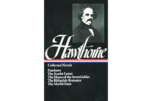 Nathaniel Hawthorne: Collected Novels (LOA #10): The Scarlet Letter / The House of Seven Gables / The Blithedale Romance / Fanshawe / The Marble Faun ... America Nathaniel Hawthorne Edition, Band 2)