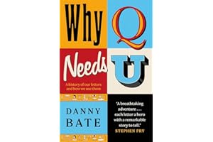 Why Q Needs U: A history of our letters and how we use them: A history of our letters and how we use them - The perfect Christmas gift
