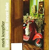 True Love Will Never Fade [Vinyl Single] - Mark Knopfler