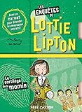 Les enquêtes de Lottie Lipton : Le sortilège de la momie