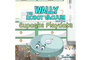 Wally the Robot Vacuum and the Cupcake Playdate