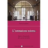 L'istituzione reietta. Spazi e dinamiche del carcere in Italia