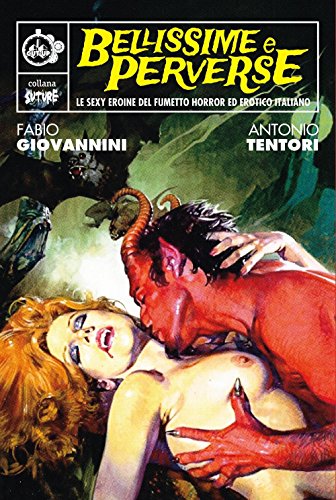 Download Bellissime e perverse. Le sexy eroine del fumetto horror ed erotico italiano Download Bellissime e perverse. Le sexy eroine del fumetto horror ed erotico italiano