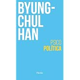 Psicopol&iacute;tica (2&ordf; Edici&oacute;n): Neoliberalismo Y Nuevas Tecnicas De Poder (fuera de colecci&oacute;n)