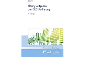 Übungsaufgaben zur DRG-Kodierung (Praxiswissen Abrechnung)