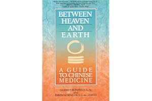 Between Heaven and Earth: A Guide to Chinese Medicine