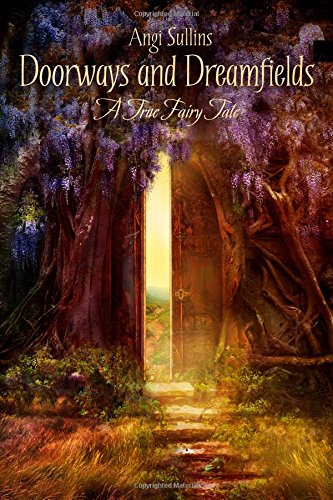 Doorways and Dreamfields - A True Fairy Tale
