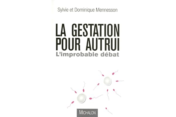 La gestation pour autrui: l'improbable débat