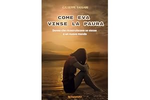 COME EVA VINSE LA PAURA: Donne che ricostruiscono se stesse e un nuovo mondo