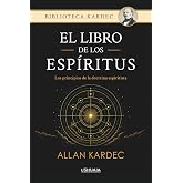 El libro de los Esp&iacute;ritus. Los principios de la doctrina espiritista: La obra fundacional del espiritismo