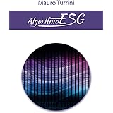 Algoritmo ESG: Per una metamorfosi intelligente e felice del lavoro umano - Un Progetto Umanitario di Ecologia Integrale