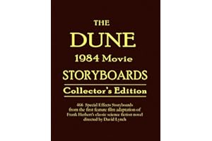 The DUNE 1984 Movie Storyboards Collector's Edition: 466 Special Effects Storyboards from the first feature film adaptation of Frank Herbert's science fiction novel directed by David Lynch