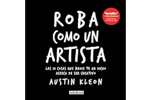 Roba como un artista/ Steal Like an Artist: Las 10 cosas que nadie te ha dicho acerca de ser creativo/ 10 Things Nobody Told You About Being Creative