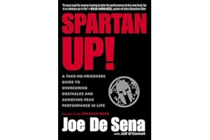 Spartan Up!: A Take-No-Prisoners Guide to Overcoming Obstacles and Achieving Peak Performance in Life