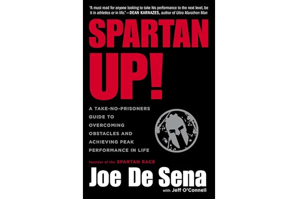 Spartan Up!: A Take-No-Prisoners Guide to Overcoming Obstacles and Achieving Peak Performance in Life