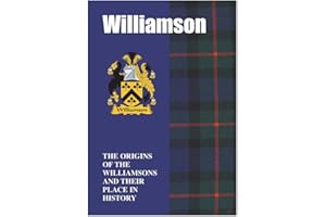 I LUV LTD Williamson Ancestry Booklet Brief History of the Origins of the Scottish Clan