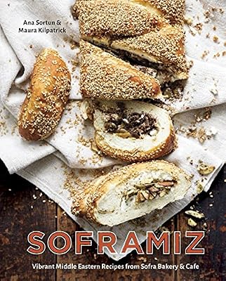 Soframiz: Vibrant Middle Eastern Recipes from Sofra Bakery and Cafe