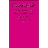 Hyperpolitik: Extreme Politisierung ohne politische Folgen (edition suhrkamp)