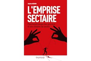 L'emprise sectaire: Psychopathologies des gourous et des adeptes de sectes