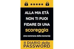 Il Diario Delle Password: Un Quaderno Per Conservare In Ordine Alfabetico I Dati D'Accesso A 424 Siti Web... Per Te O Come Regalo Utile E Divertente!