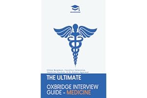 The Ultimate Oxbridge Interview Guide: Medicine: Practice through hundreds of mock interview questions used in real Oxbridge interviews, with brand ... every question by Oxbridge admissions tutors.
