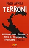 Terroni. Tutto quello che è stato fatto perché gli italiani del Sud diventassero «meridionali»