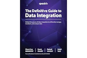 The Definitive Guide to Data Integration: Unlock the power of data integration to efficiently manage, transform, and analyze data