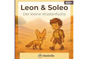 Leon & Soleo - Der kleine Wüstenfuchs: Ein Kinderbuch über Freundschaft, Mut und die Magie der Wüste - ab 4 Jahren (Leon und Soleo, Band 1)