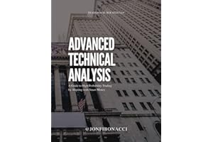 Advanced Technical Analysis: A Guide to High Probability Trading by Aligning with Smart Money