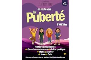 En route vers ... la Puberté: Livre pour enfants pré ados sur la puberté des filles de 9 ans à 13 ans : Histoires inspirantes, questions réponses + guide + défis + quiz et jeux