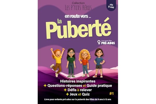 En route vers ... la Puberté: Livre pour enfants pré ados sur la puberté des filles de 9 ans à 13 ans : Histoires inspirantes, questions réponses + guide + défis + quiz et jeux