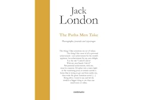 Jack London. The paths men take. Photographs, journals and reportages: The Roads Of Man (In Parole)
