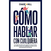C&oacute;mo hablar con cualquiera: 9 consejos secretos para mejorar la comunicaci&oacute;n, las charlas, dominar las habilidades sociales y