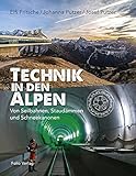 Technik in den Alpen: Von Seilbahnen, Staudämmen und Schneekanonen by 