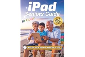 iPad Seniors Guide in Color - Master Your iPad in Minutes a Day: An Easy-to-Read Beginner-Friendly Guide for Seniors (Tech Made Easy for Seniors)
