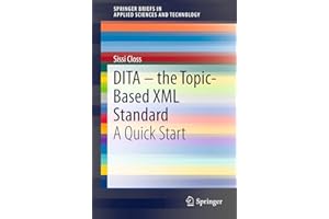 DITA – the Topic-Based XML Standard: A Quick Start (SpringerBriefs in Applied Sciences and Technology)