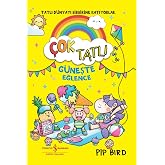 &Ccedil;ok Tatlı - G&uuml;neşte Eğlence
