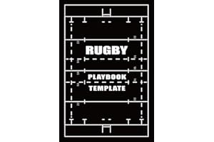 Rugby Playbook Template: 120 Blank Template Rugby Field Diagrams Notebook For Trainings, Drawing Up Winning Plays, Drills, Planning Tactics and Strategies - Perfect Gift for Rugby Coaches & Players